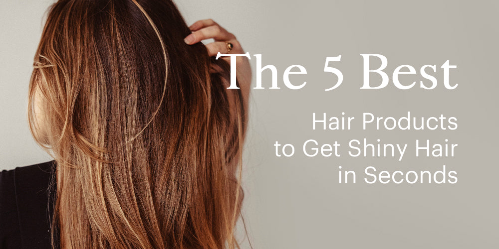 The 5 Best Hair Products to Get Shiny Hair in Seconds